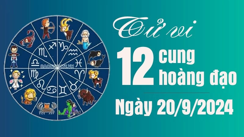 Tử vi 12 cung hoàng đạo Thứ Sáu ngày 20/9/2024