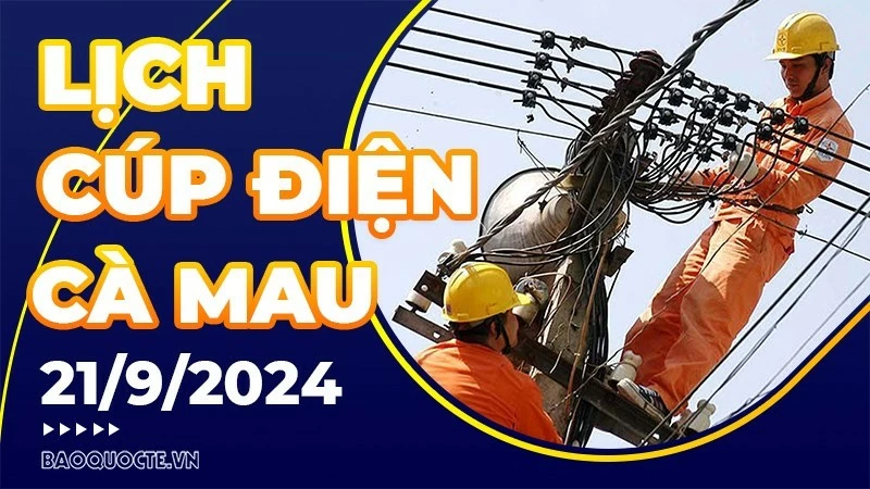 Lịch cúp điện Cà Mau hôm nay ngày 21/9/2024