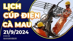 Lịch cúp điện Cà Mau hôm nay ngày 21/9/2024