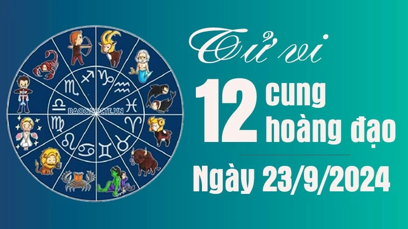 Tử vi 12 cung hoàng đạo Thứ Hai ngày 23/9/2024: Song Ngư hãy nắm bắt cơ hội