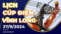 Lịch cúp điện Vĩnh Long hôm nay ngày 27/9/2024