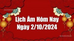 Lịch âm hôm nay 2024: Xem lịch âm 2/10/2024, Lịch vạn niên ngày 2 tháng 10 năm 2024