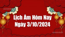 Lịch âm hôm nay 2024: Xem lịch âm 3/10/2024, Lịch vạn niên ngày 3 tháng 10 năm 2024