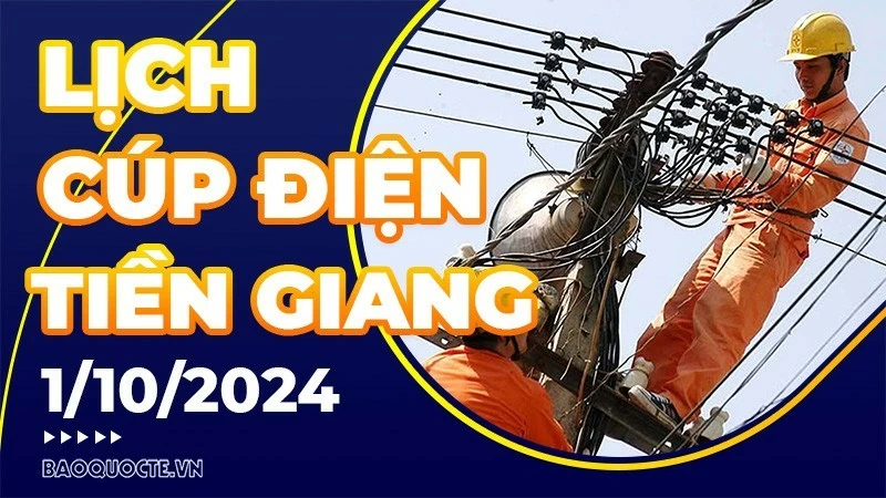 Lịch cúp điện Tiền Giang hôm nay ngày 1/10/2024