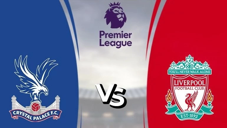 Nhận định, soi kèo Crystal Palace vs Liverpool, 18h30 ngày 5/10 - Vòng 7 Ngoại hạng Anh