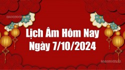 Lịch âm hôm nay 2024: Xem lịch âm 7/10/2024, Lịch vạn niên ngày 7 tháng 10 năm 2024