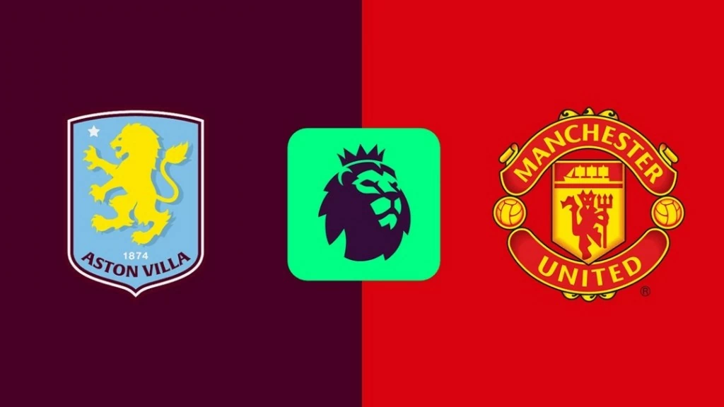 Nhận định, soi kèo Aston Villa vs MU: Giới hạn của sự kiên nhẫn