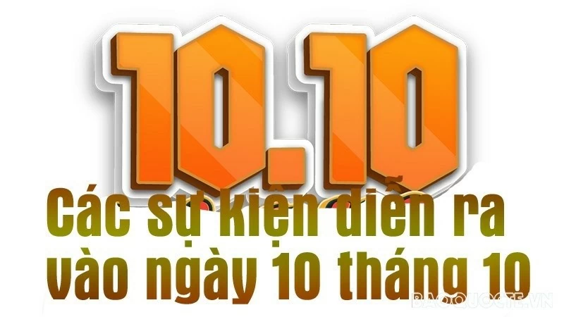 Ngày 10/10 là ngày gì? Những sự kiện diễn ra vào ngày 10 tháng 10 năm 2024 Ngày 10/10 là ngày gì? Những sự kiện diễn ra vào ngày 10 tháng 10 năm 2024