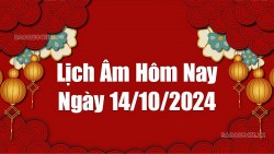 Lịch âm hôm nay 2024: Xem lịch âm 14/10/2024, Lịch vạn niên ngày 14 tháng 10 năm 2024