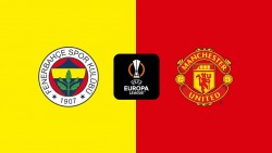 Nhận định, dự đoán tỷ số Fenerbahce vs MU: Tái ngộ cố nhân