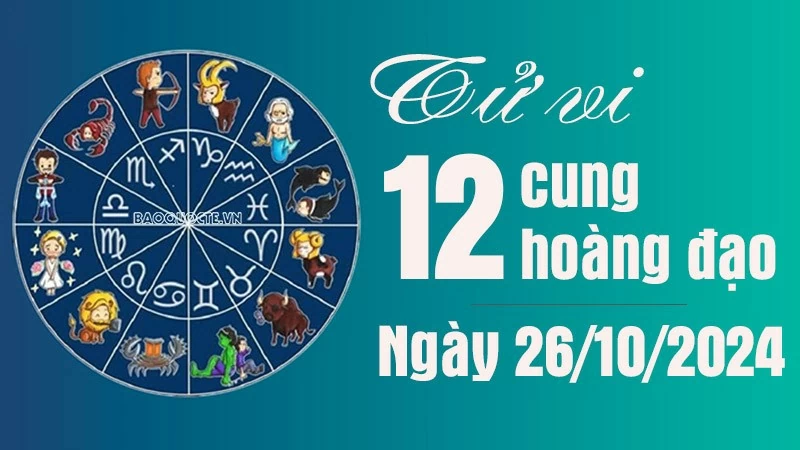 Tử vi 12 cung hoàng đạo Thứ Bảy ngày 26/10/2024: Bạch Dương gặp được nửa yêu thương