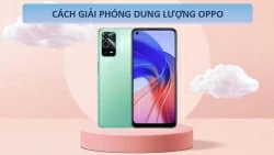 Top 11 cách giải phóng dung lượng cho điện thoại OPPO hiệu quả