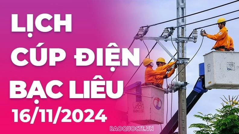 Lịch cúp điện Bạc Liêu hôm nay ngày 16/11/2024