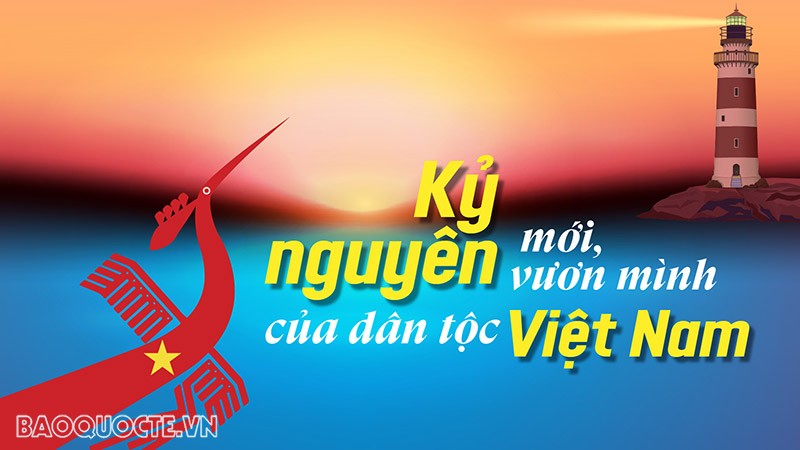 Kỷ nguyên mới, vươn mình của dân tộc Việt Nam