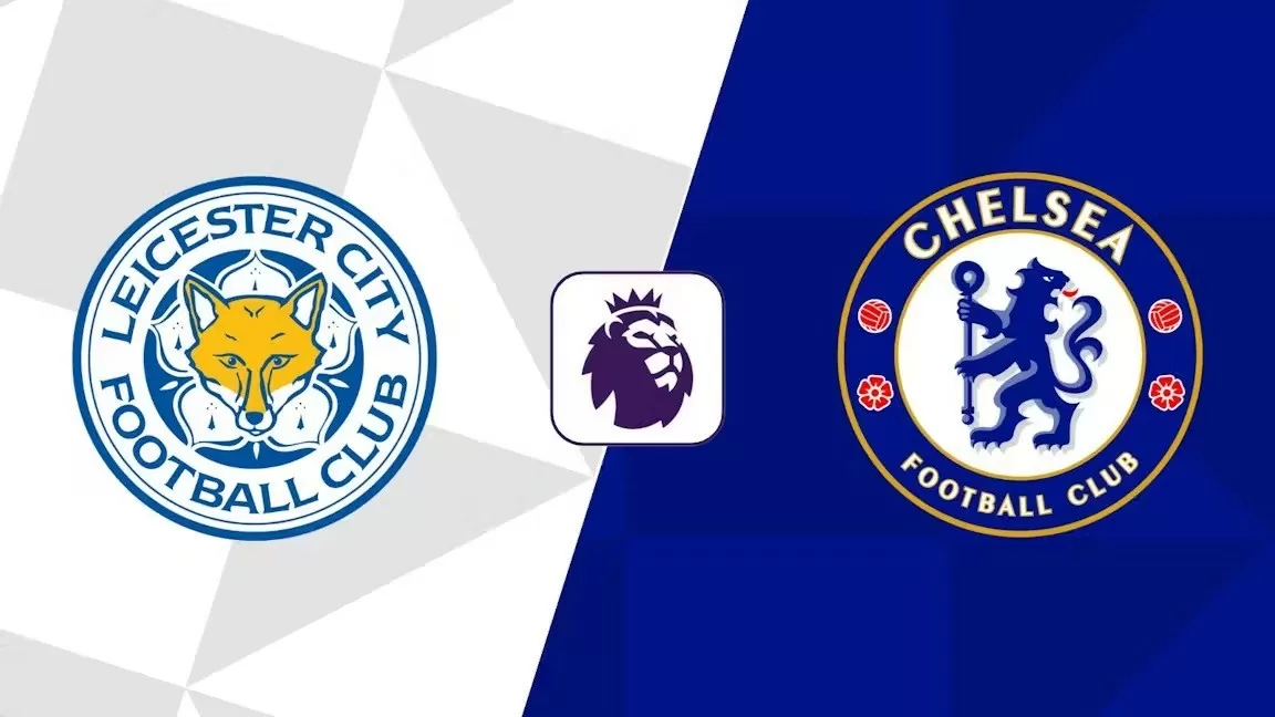 Nhận định, dự đoán tỷ số Leicester City vs Chelsea, 19hh30 ngày 23/11 - Vòng 12 Ngoại hạng Anh