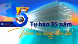 Tự hào 35 năm - Báo Thế giới và Việt Nam vươn xa cùng thời đại