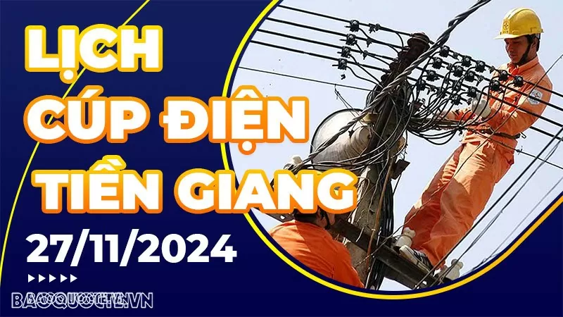 Lịch cúp điện Tiền Giang hôm nay ngày 27/11/2024