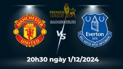 Nhận định trận đấu MU vs Everton: Mệnh lệnh phải thắng