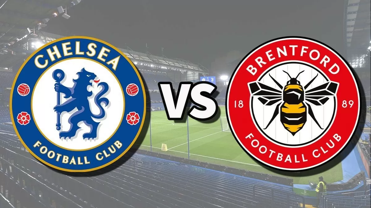 Nhận định trận đấu Chelsea vs Brentford: