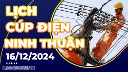 Lịch cúp điện Ninh Thuận hôm nay ngày 16/12/2024