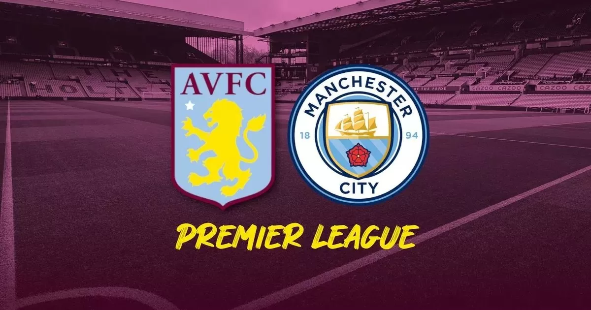 Nhận định trận đấu Aston Villa vs Man City: