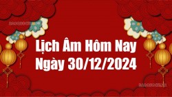 Lịch âm hôm nay 2024: Xem lịch âm 30/12/2024, Lịch vạn niên ngày 30 tháng 12 năm 2024