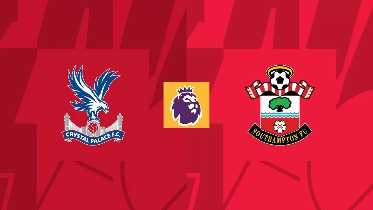 Nhận định trận đấu Crystal Palace vs Southampton: