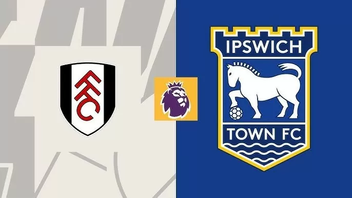 Nhận định trận đấu Fulham vs Ipswich Town: