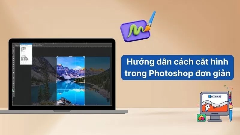 Hướng dẫn cách cắt hình trong Photoshop đơn giản, ai cũng làm được