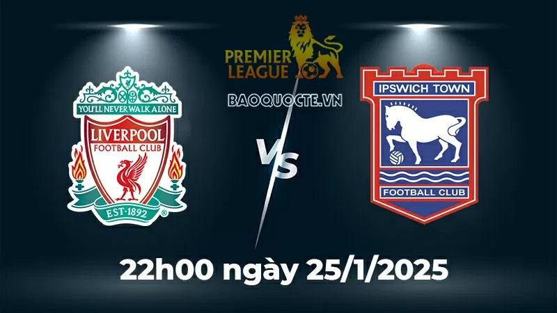 Nhận định trận đấu Liverpool vs Ipswich Town: The Kop tiếp tục thống trị