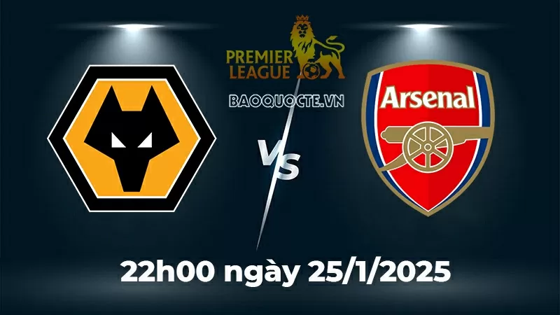Nhận định trận đấu giữa Wolves vs Arsenal: Khó cản Pháo thủ
