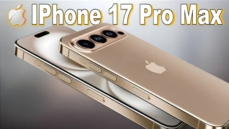 iPhone 17 Pro Max được cho là sẽ có những nâng cấp vượt trội