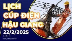 Lịch cúp điện Hậu Giang hôm nay ngày 22/2/2025
