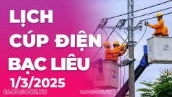 Lịch cúp điện Bạc Liêu hôm nay ngày 1/3/2025