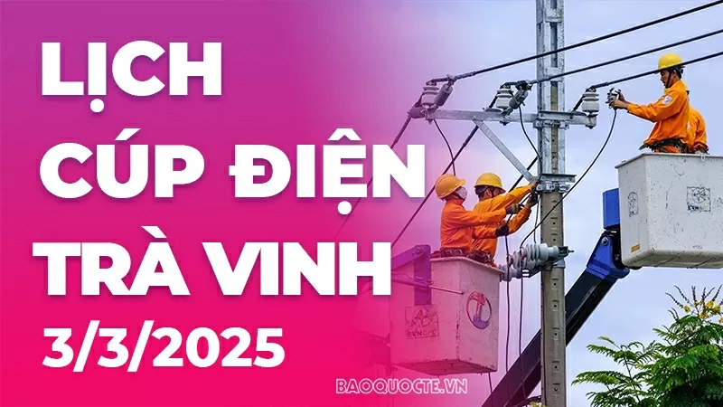 Lịch cúp điện Trà Vinh hôm nay ngày 3/3/2025