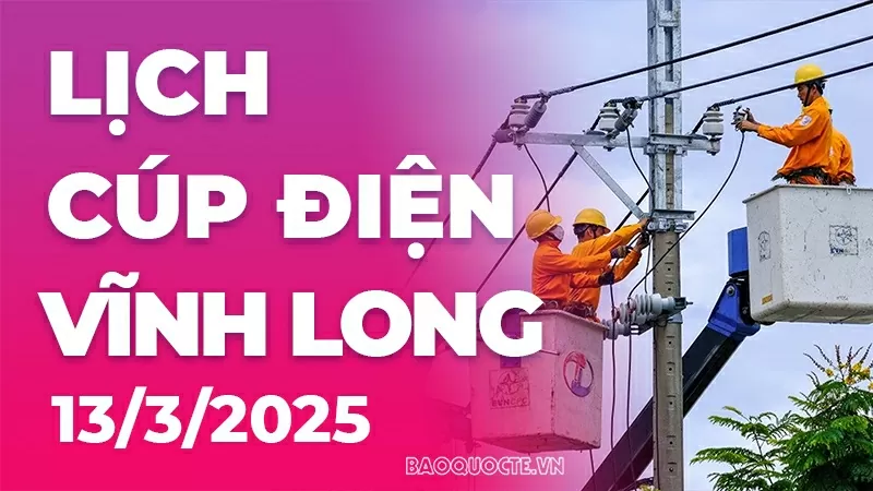 Lịch cúp điện Vĩnh Long hôm nay ngày 13/3/2025