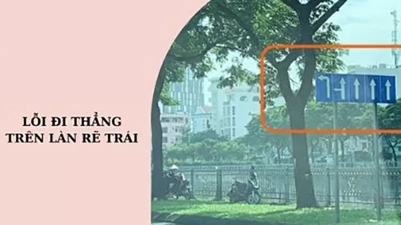 Năm 2025, lỗi đi thẳng trên làn rẽ trái phạt bao nhiêu?