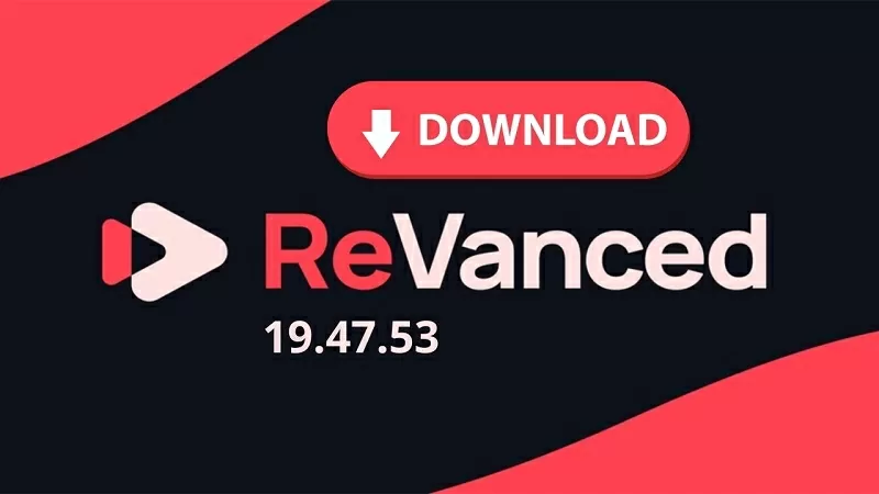 Hướng dẫn chi tiết cách tải YouTube Revanced 19.47.53