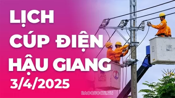 Lịch cúp điện Hậu Giang hôm nay ngày 3/4/2025