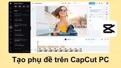 Tạo phụ đề tiếng Việt trên CapCut PC dễ dàng, nhanh chóng