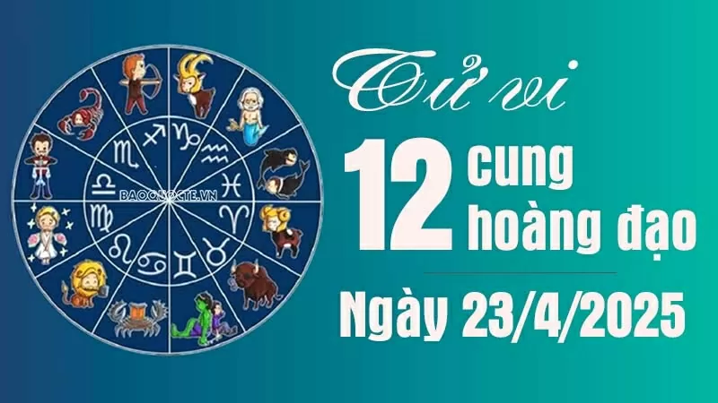 Tử vi 12 cung hoàng đạo Thứ Tư ngày 23/4/2025: Cự Giải tình cảm như ý