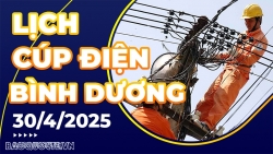 Lịch cúp điện Bình Dương hôm nay ngày 30/4/2025