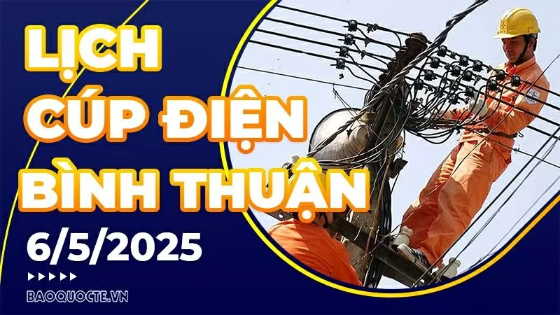 Lịch cúp điện Bình Thuận hôm nay ngày 6/5/2025