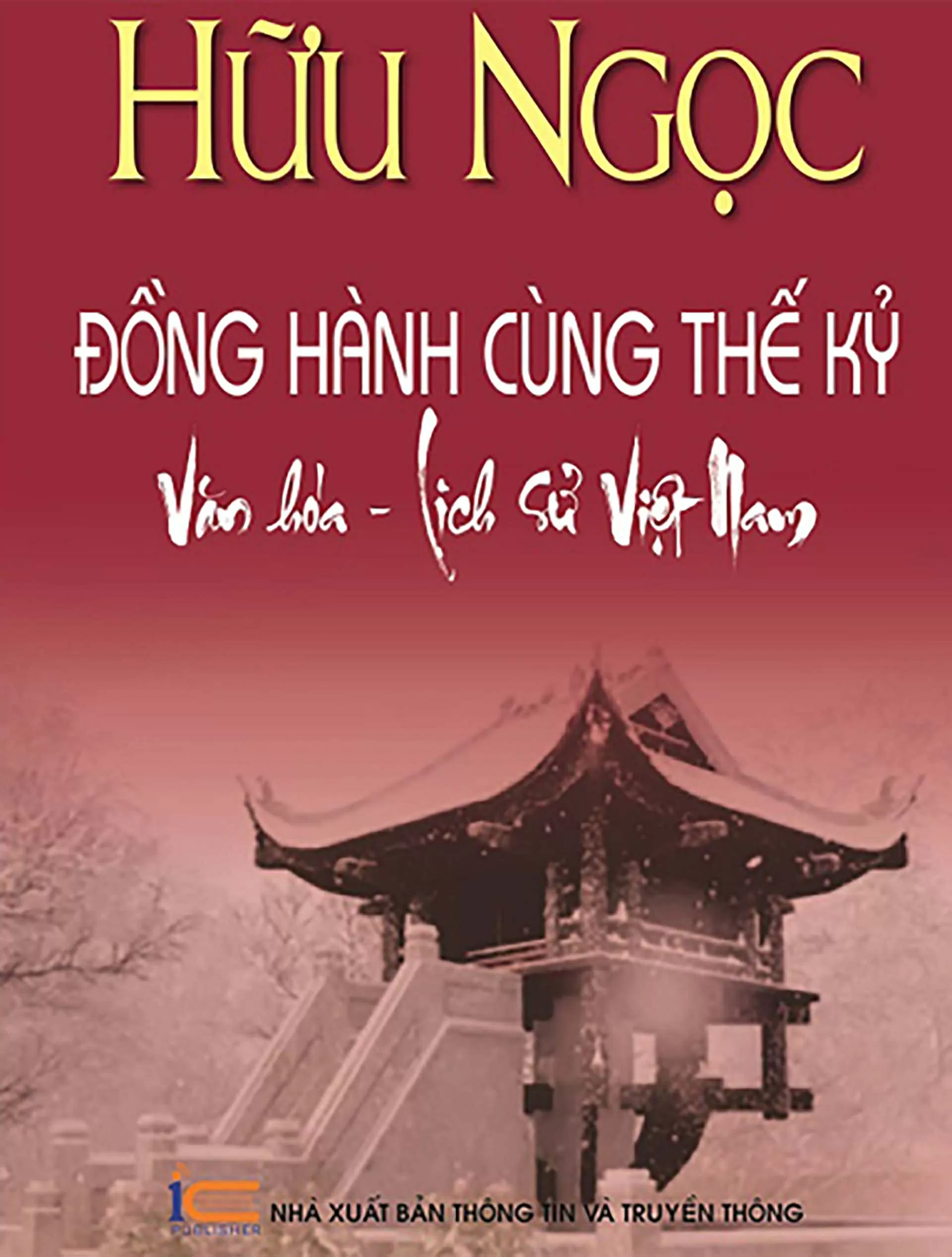 Cuốn sách Hữu Ngọc đồng hành cùng thế kỷ văn hóa - lịch sử Việt Nam. Cuốn sách Hữu Ngọc đồng hành cùng thế kỷ văn hóa - lịch sử Việt Nam.