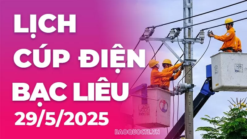 Lịch cúp điện Bạc Liêu hôm nay ngày 29/5/2025