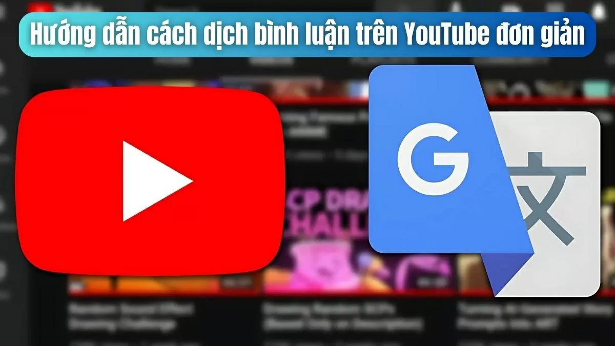 Cách dịch bình luận trên YouTube nhanh chóng và tiện lợi. Cách dịch bình luận trên YouTube nhanh chóng và tiện lợi.
