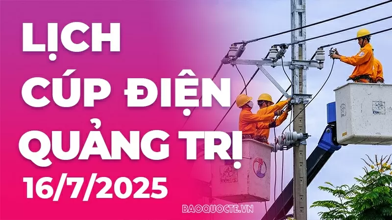 Lịch cúp điện Quảng Trị hôm nay ngày 16/7/2025