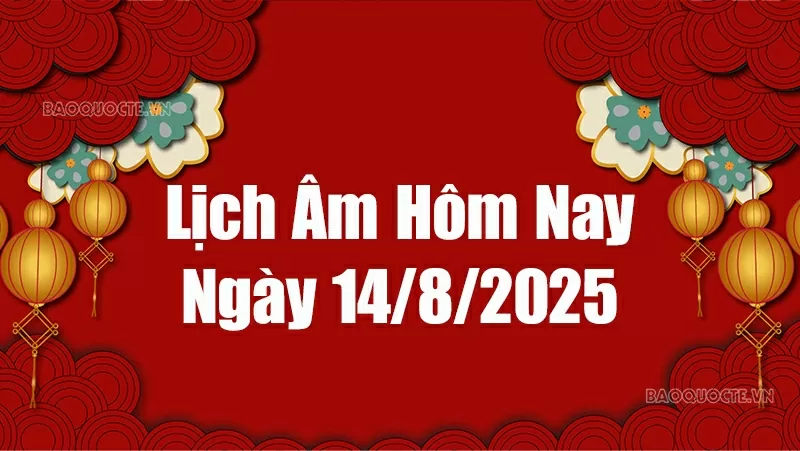 Lịch âm hôm nay 2025: Xem lịch âm 14/8/2025, Lịch vạn niên ngày 14 tháng 8 năm 2025 Lịch âm hôm nay 2025: Xem lịch âm 14/8/2025, Lịch vạn niên ngày 14 tháng 8 năm 2025