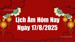 Lịch âm hôm nay 2025: Xem lịch âm 17/8/2025, Lịch vạn niên ngày 17 tháng 8 năm 2025