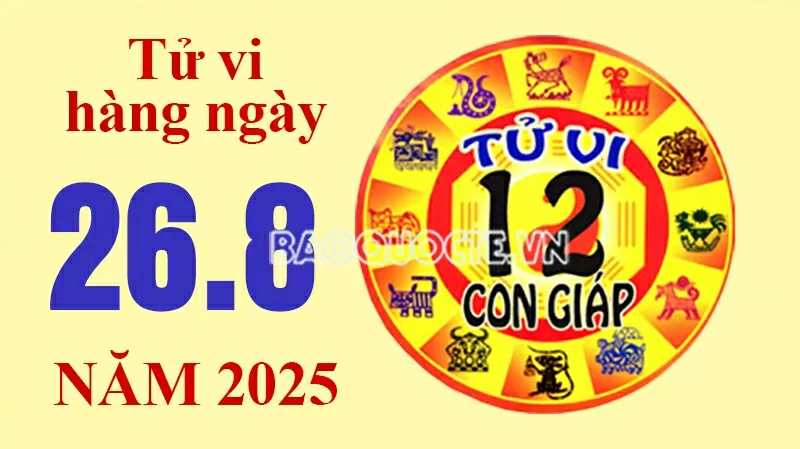 Tử vi hôm nay, xem tử vi 12 con giáp hôm nay ngày 26/8/2025: Tuổi Thìn tiền bạc hao hụt nhanh Tử vi hôm nay, xem tử vi 12 con giáp hôm nay ngày 26/8/2025: Tuổi Thìn tiền bạc hao hụt nhanh